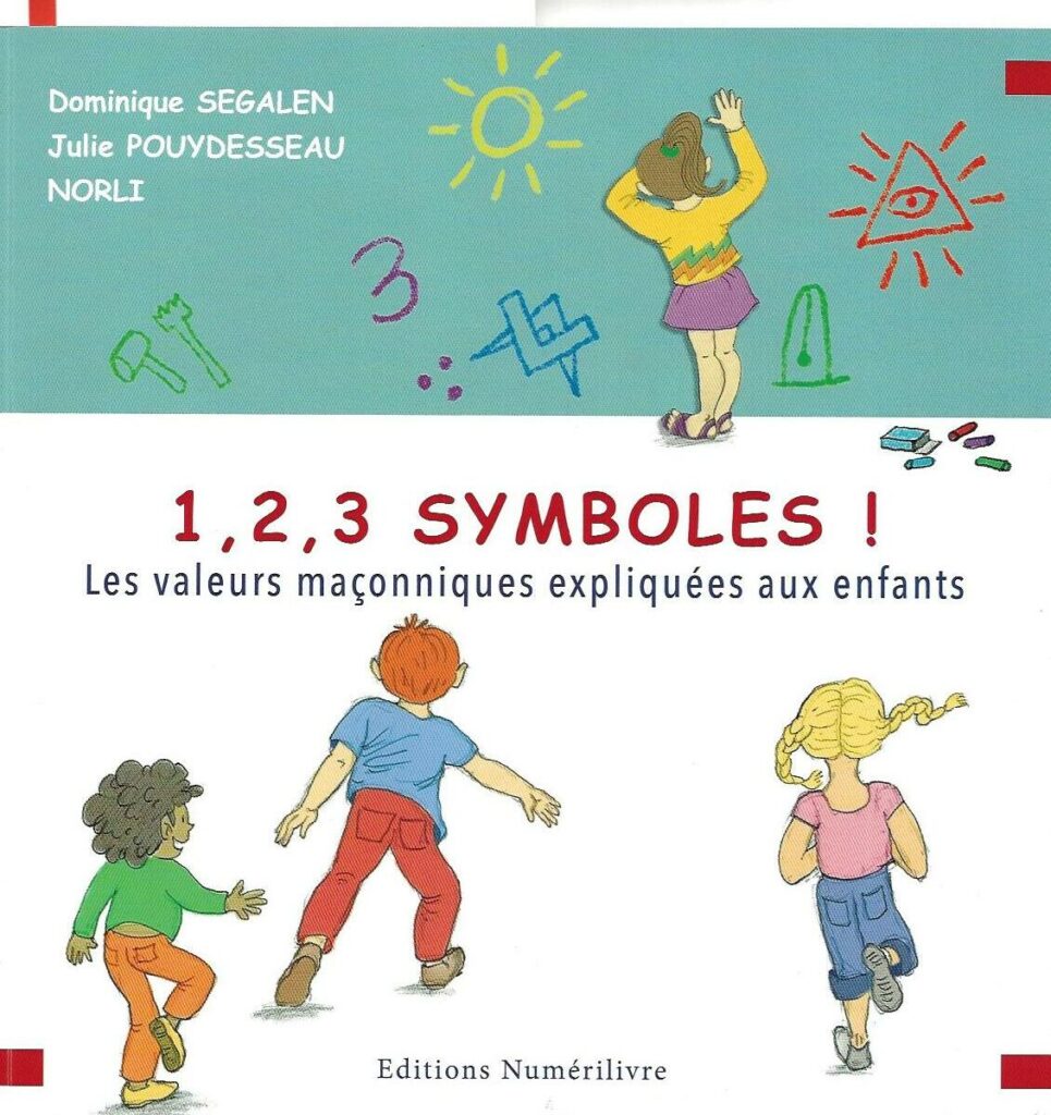 1, 2, 3 Symboles ! Les valeurs maçonniques expliquées aux enfants, par Dominique Segalen