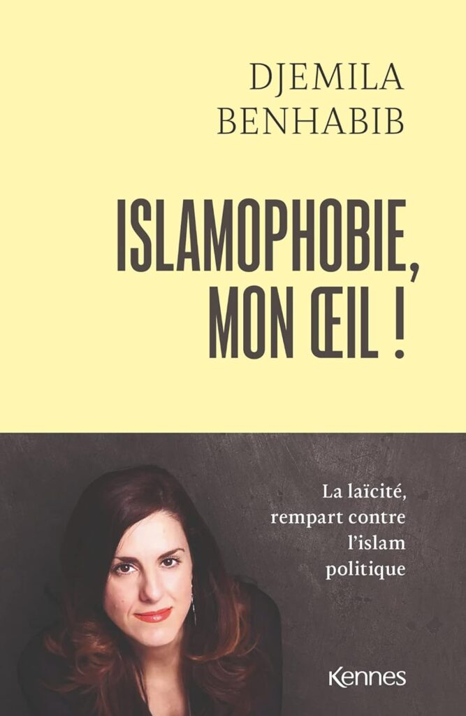 Islamophobie, mon oeil ! de Djemila Benhabib ; Kennes Éditions ; 2022