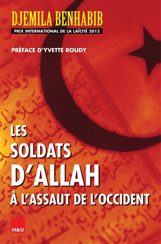 Les soldats d'Allah à l'assaut de l'Occident, par Djemila Benhabib ; H&O Éditions ; 2012